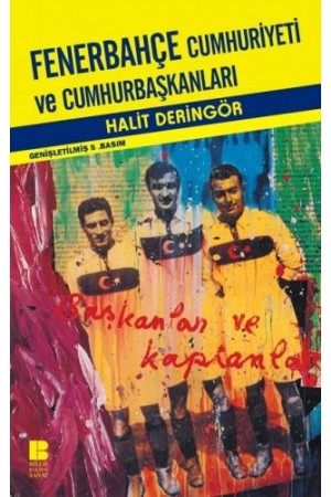 Fenerbahçe Cumhuriyeti ve Cumhurbaşkanları…