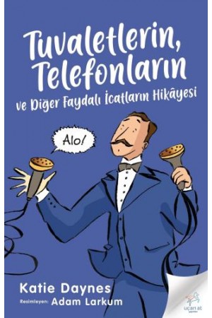 Tuvaletlerin, Telefonların Ve Diğer Faydalı İcatların Hikâyesi…