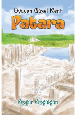 Patara-Uyuyan Güzel Kent…