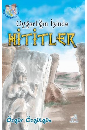 Uygarlığın İzinde Hititler…