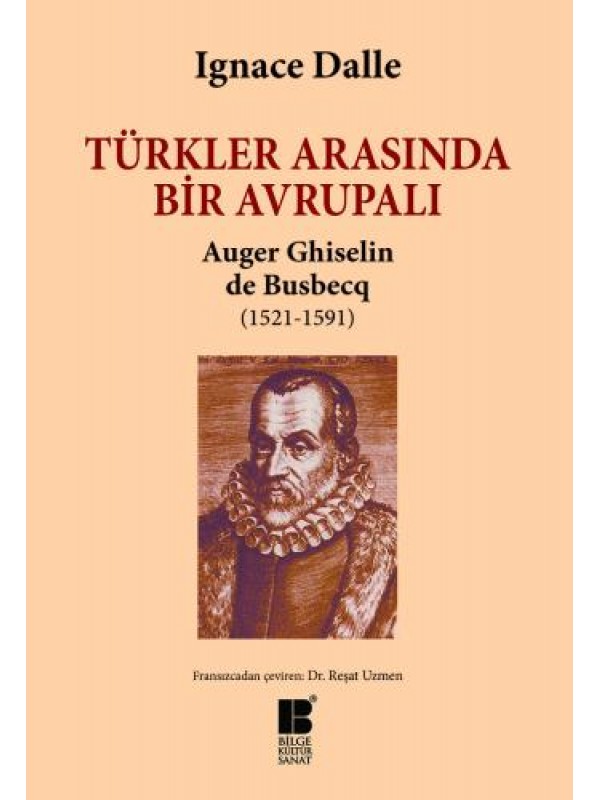 Türkler Arasında Bir Avrupalı Auger Ghiselin de Busbecq (1521-1591)…