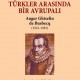 Türkler Arasında Bir Avrupalı Auger Ghiselin de Busbecq (1521-1591)