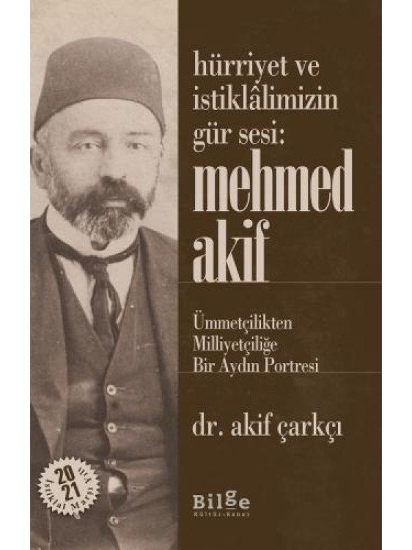 Hürriyet ve İstiklâlimizin Gür Sesi:Mehmed Akif-Ümmetçilikten Milliy…