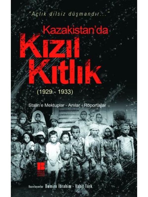 Kazakistan'da Kızıl Kıtlık (1929-1933)-Stalin'e Mektuplar-Anılar-Röp…