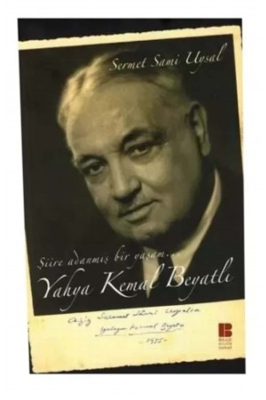 Şiire Adanmış Bir Yaşam : Yahya Kemal Beyatlı…