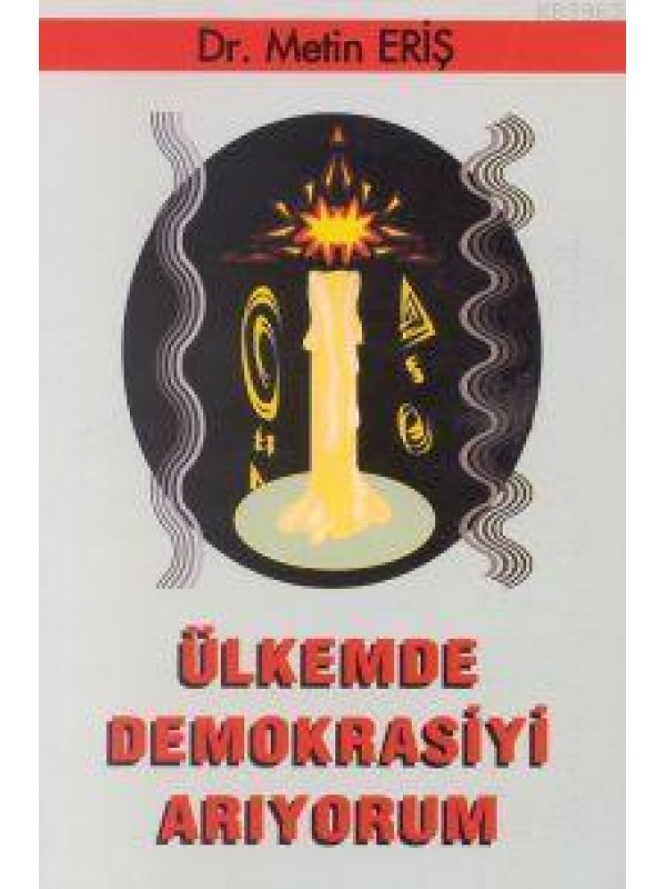 Ülkemde Demokrasiyi Arıyorum…