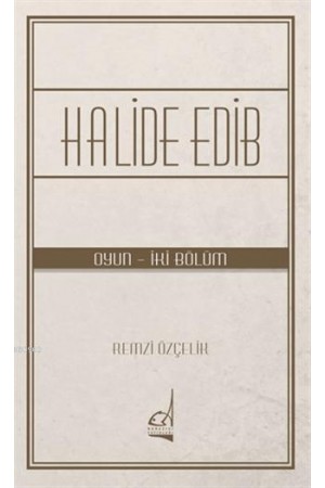 Halide Edib; Oyun - İki Bölüm