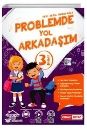 KIRMIZI BEYAZ YAYINLARI 3. SINIF YENİ NESİL PROBLEMDE YOL ARKADAŞIM…