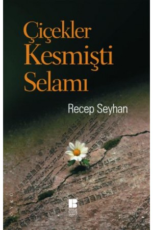 Çiçekler Kesmişti Selamı…