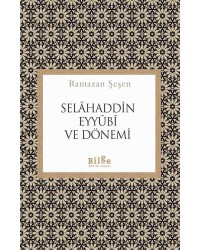 Selâhaddin Eyyûbî Ve Dönemi