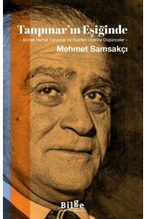 Tanpınar'ın Eşiğinde;-Ahmet Hamdi Tanpınar ve Eserleri Üzerine D…