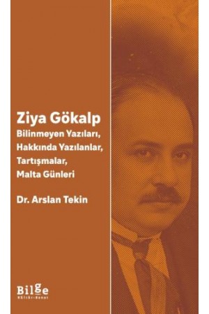 Ziya Gökalp -Bilinmeyen Yazıları, Hakkında Yazılanlar, Tartışma…