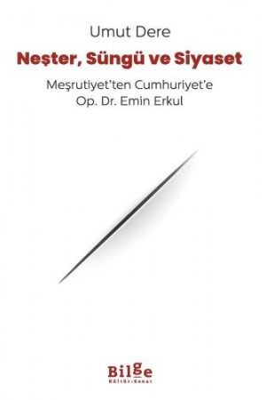 Neşter, Süngü ve Siyaset Meşrutiyet’ten Cumhuriyet’e Op. Dr. E…