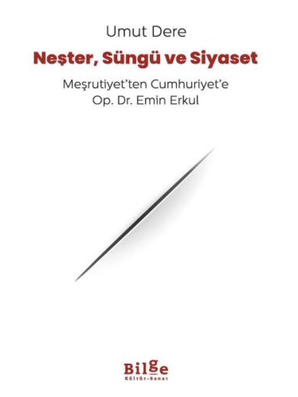 Neşter, Süngü ve Siyaset Meşrutiyet’ten Cumhuriyet’e Op. Dr. Emin …