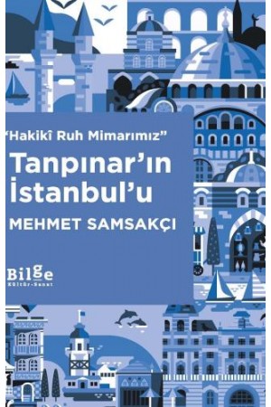 Hakikî Ruh MimarımızTanpınar'ın İstanbul'u…