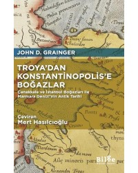 Troya’dan Konstantinopolis’e Boğazlar