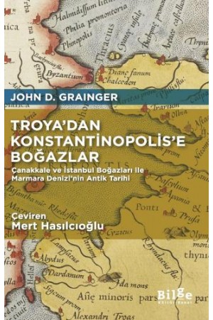 Troya’dan Konstantinopolis’e Boğazlar…
