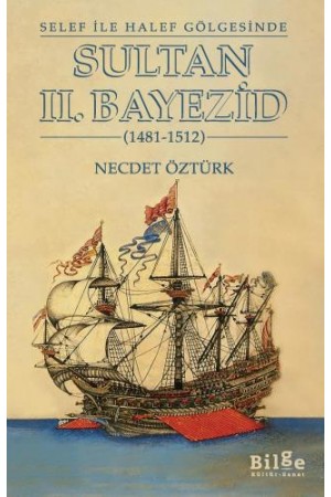 Selef ile Halef Gölgesinde SULTAN II. BAYEZİD (1481-1512)…
