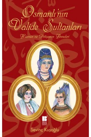 Osmanlı'nın Valide Sultanları…