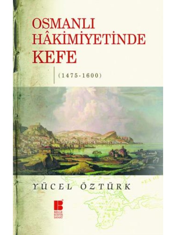 Osmanlı Hakimiyetinde Kefe (1475-1600)…
