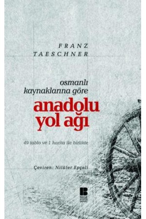 Osmanlı Kaynaklarına Göre Anadolu Yol Ağı…