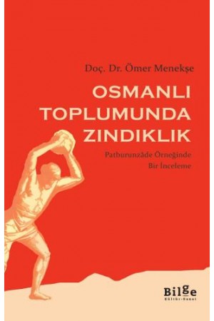 Osmanlı Toplumunda Zındıklık-Patburunzâde Örneğinde Bir İncele…