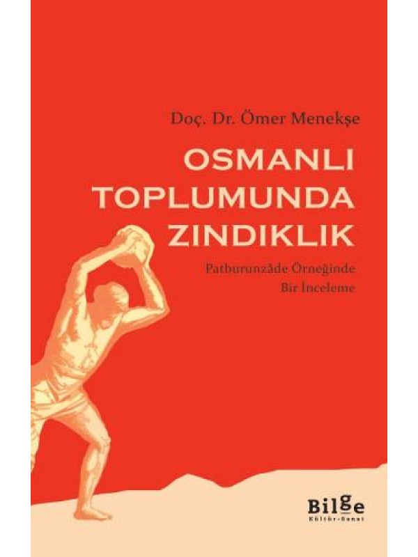 Osmanlı Toplumunda Zındıklık-Patburunzâde Örneğinde Bir İnceleme…