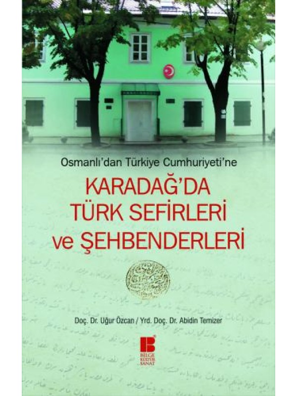 Osmanlı'dan Türkiye Cumhuriyetine Karadağ'da Türk Sefirleri ve Şehben…