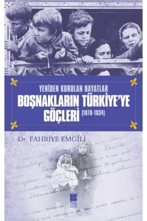 Yeniden Kurulan Hayatlar BOŞNAKLARIN TÜRKİYE'YE GÖÇLERİ (1878-19…