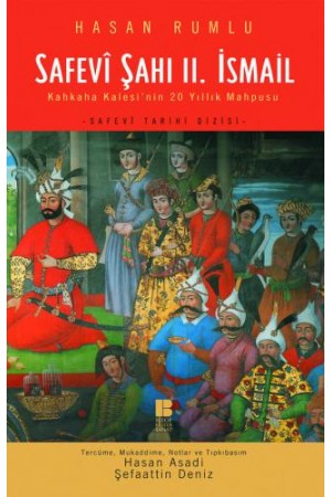 Safevî Şahı II.İsmail-Kahkaha Kalesi'nin 20 Yıllık Mahpusu…