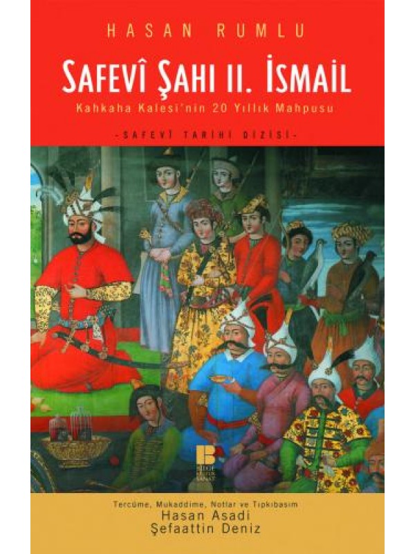 Safevî Şahı II.İsmail-Kahkaha Kalesi'nin 20 Yıllık Mahpusu…