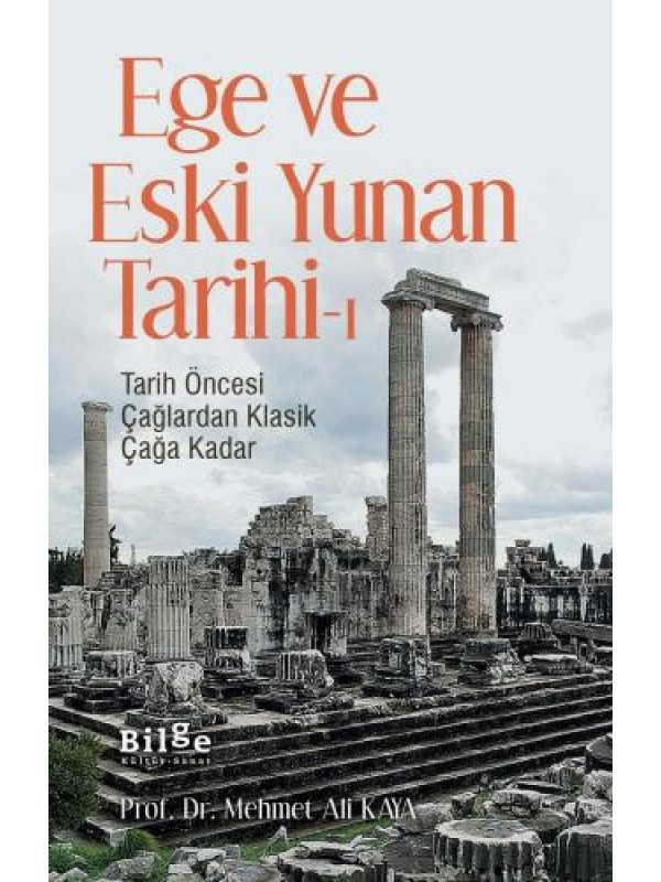 Ege ve Eski Yunan Tarihi-1 Tarih Öncesi Çağlardan Klasik Çağa Kadar…
