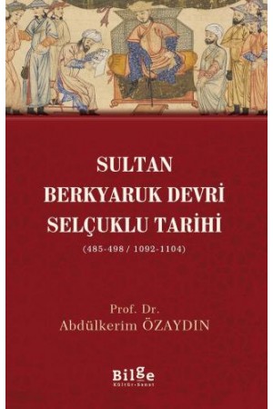 Sultan Berkyaruk Devri Selçuklu Tarihi (485-498/1092-1104)…