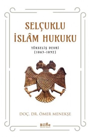 Selçuklu İslâm Hukuku (Yükseliş Devri [1063-1092]) 1092])…
