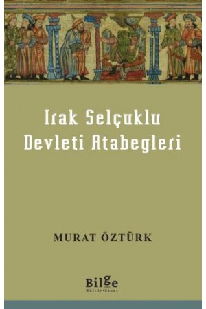 Irak Selçuklu Devleti Atabegleri…
