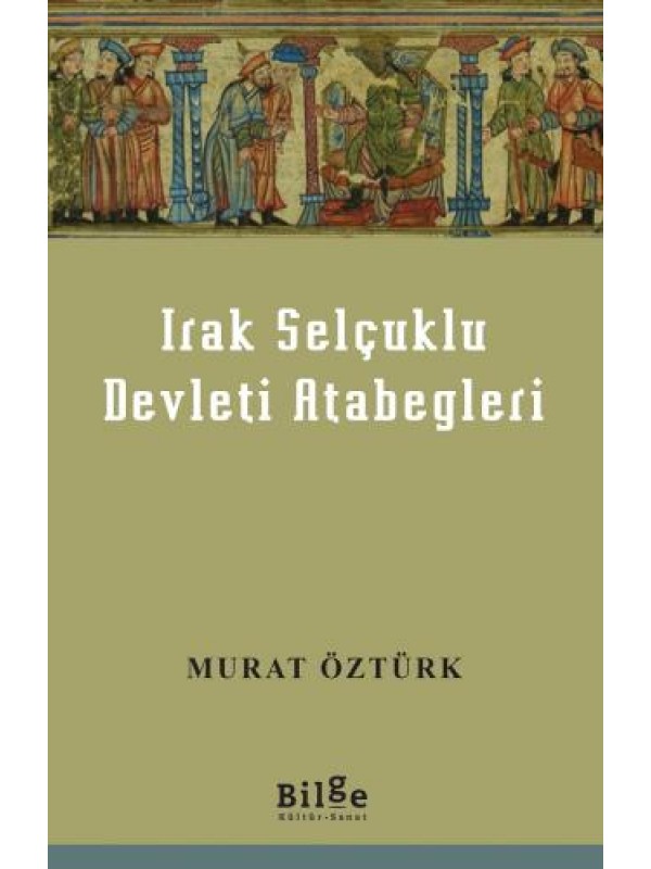 Irak Selçuklu Devleti Atabegleri…