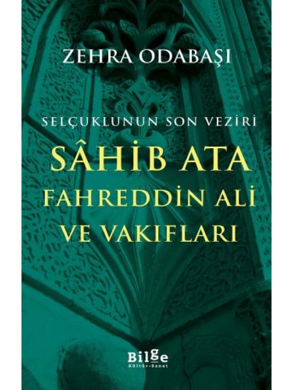 Selçuklunun Son Veziri Sâhib Ata Fahreddin Ali ve Vakıfları…