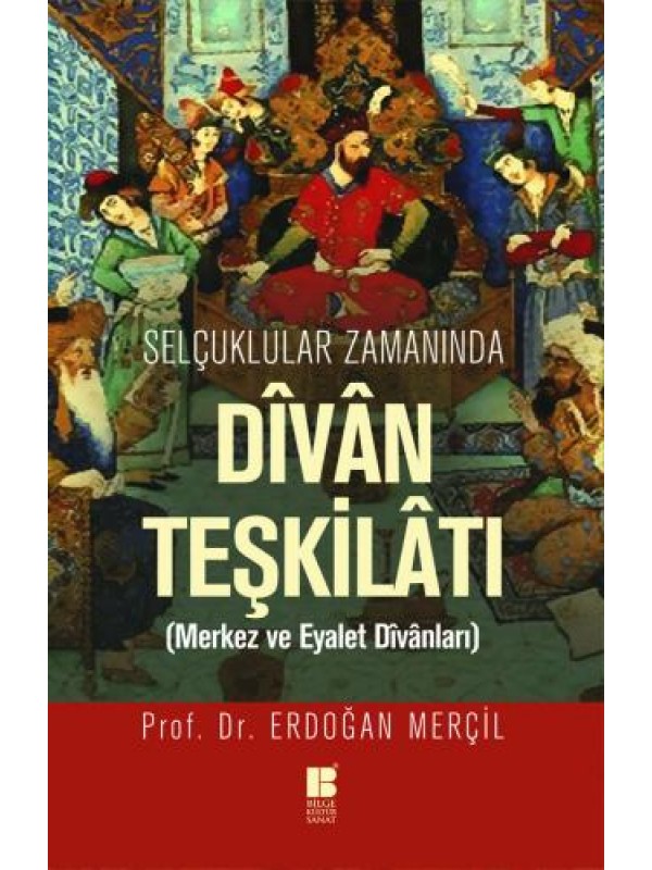 Selçuklular Zamanında Divan Teşkilatı (Merkez ve Eyalet Divanları)…
