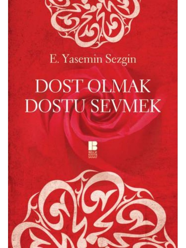 Dost Olmak Dostu Sevmek…