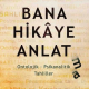 Bana Hikâye Anlat(ma)