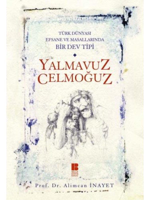 Türk Dünyası Efsane ve Masallarında Bir Dev Tipi Yalmavuz / Celmoğuz…