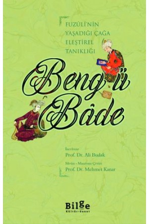 Beng Ü Bâde-Fuzûlî'nin yaşadığı çağa eleştirel tanıklığ…