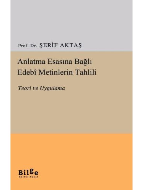 Anlatma Esasına Bağlı Edebi Metinlerin Tahlili-Teori ve Uygulama…