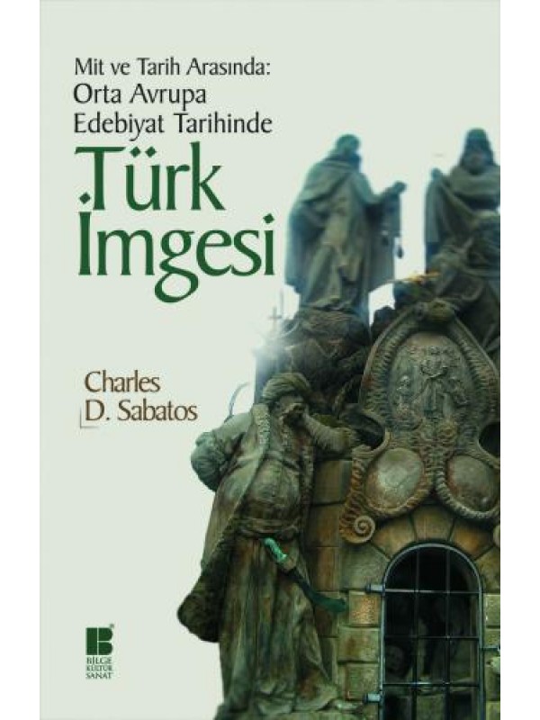 Mit ve Tarih Arasında: Orta Avrupa Edebiyat Tarihinde Türk İmgesi…