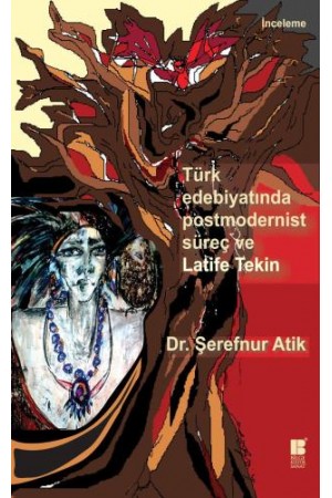 Türk Edebiyatında Postmodernist Süreç ve Latife Tekin…
