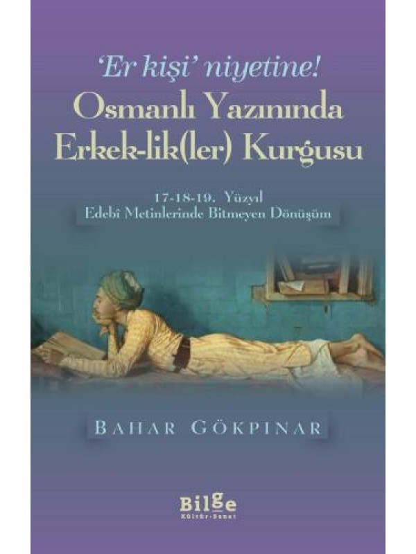 Er Kişi Niyetine-Osmanlı Yazınında Erkek-lik(ler) Kurgusu…