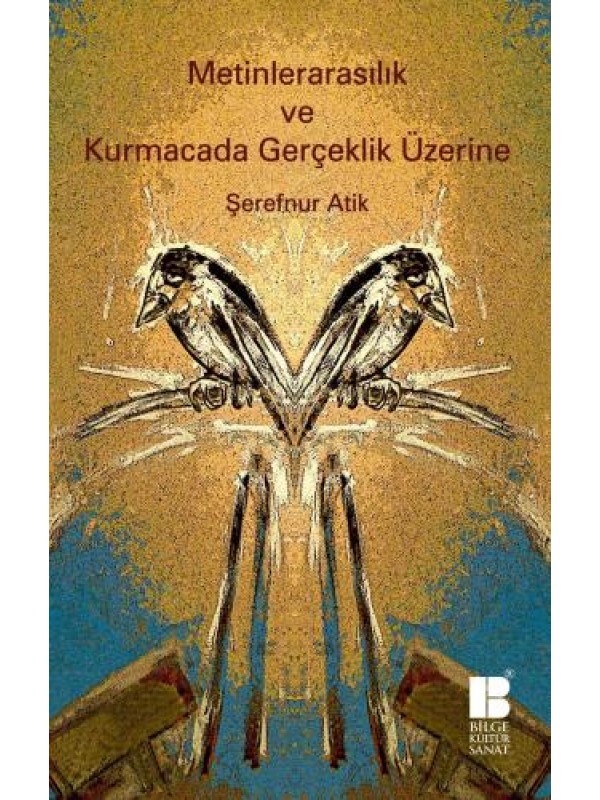 Metinlerarasılık ve Kurmacada Gerçeklik Üzerine…