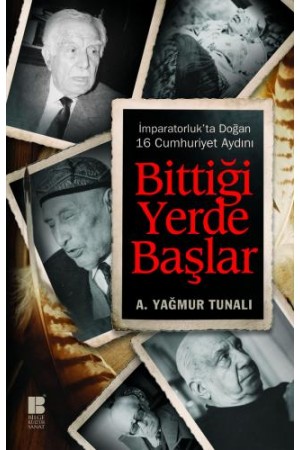 Bittiği Yerde Başlar-İmparatorluk'ta Doğan 16 Cumhuriyet Aydını…