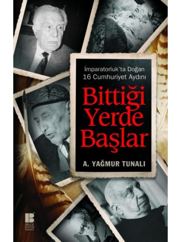 Bittiği Yerde Başlar-İmparatorluk'ta Doğan 16 Cumhuriyet Aydını…