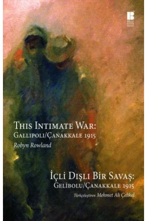 İçli Dışlı Bir Savaş: Gelibolu / Çanakkale 1915 (This Intimate …